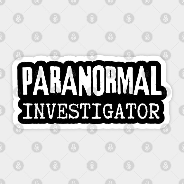 Paranormal Investigator Sticker by Paranormalshirts